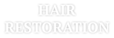 HAIR RESTORATION
