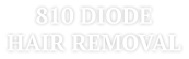 810 DIODE HAIR REMOVAL