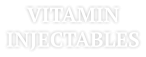 VITAMIN INJECTABLES