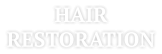 HAIR RESTORATION